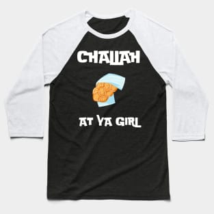 challah at ya girl Baseball T-Shirt